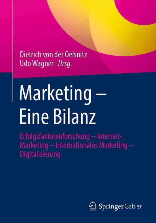 Book cover of Marketing – Eine Bilanz: Erfolgsfaktorenforschung  – Internet-Marketing – Internationales Marketing – Digitalisierung (1. Aufl. 2023)