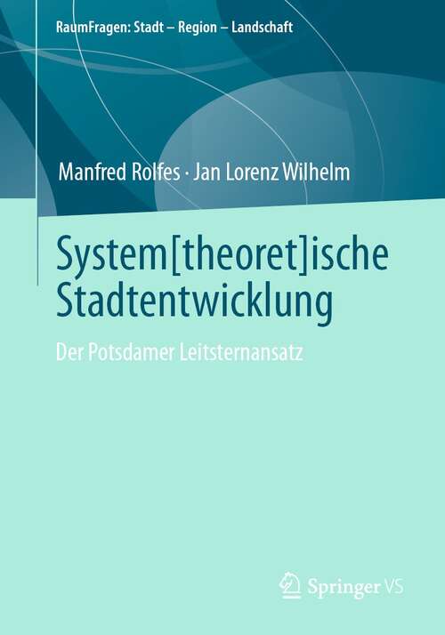System[theoret]ische Stadtentwicklung: Der Potsdamer Leitsternansatz (RaumFragen: Stadt – Region – Landschaft)