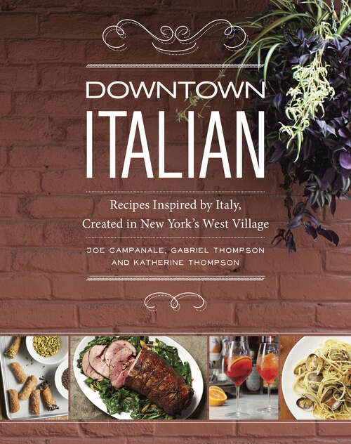 Book cover of Downtown Italian: Recipes Inspired by Italy, Created in New York's West Village