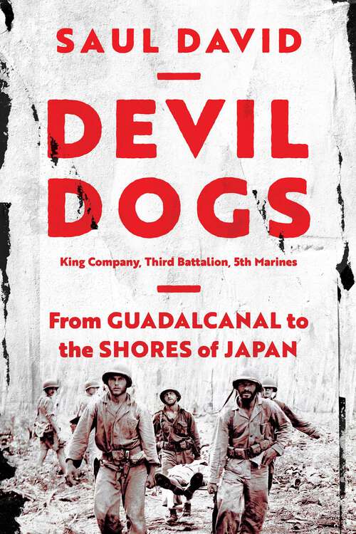 Book cover of Devil Dogs: King Company, Third Battalion, 5th Marines: From Guadalcanal to the Shores of Japan