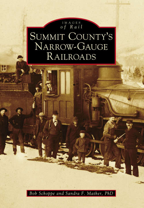 Book cover of Summit County's Narrow-Gauge Railroads