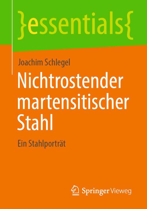 Book cover of Nichtrostender martensitischer Stahl: Ein Stahlporträt (2024) (essentials)