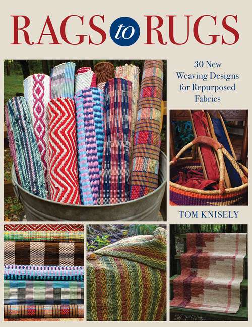 Book cover of Rags to Rugs: 30 New Weaving Designs for Repurposed Fabrics