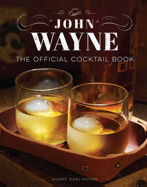 Book cover of John Wayne: The Official Cocktail Book