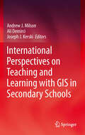 International Perspectives on Teaching and Learning with GIS in Secondary Schools