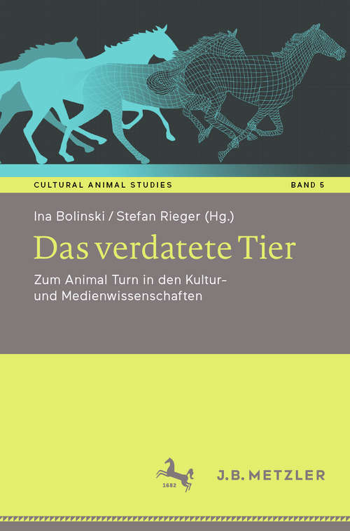 Book cover of Das verdatete Tier: Zum Animal Turn in den Kultur- und Medienwissenschaften (1. Aufl. 2019) (Cultural Animal Studies #5)