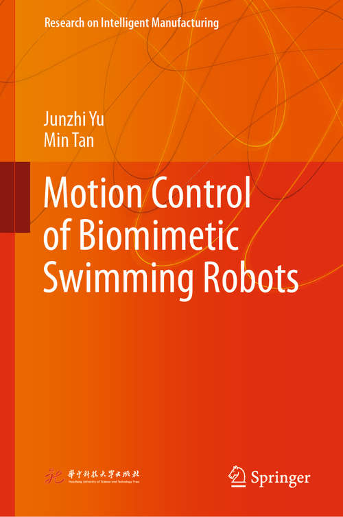 Book cover of Motion Control of Biomimetic Swimming Robots (1st ed. 2020) (Research on Intelligent Manufacturing)