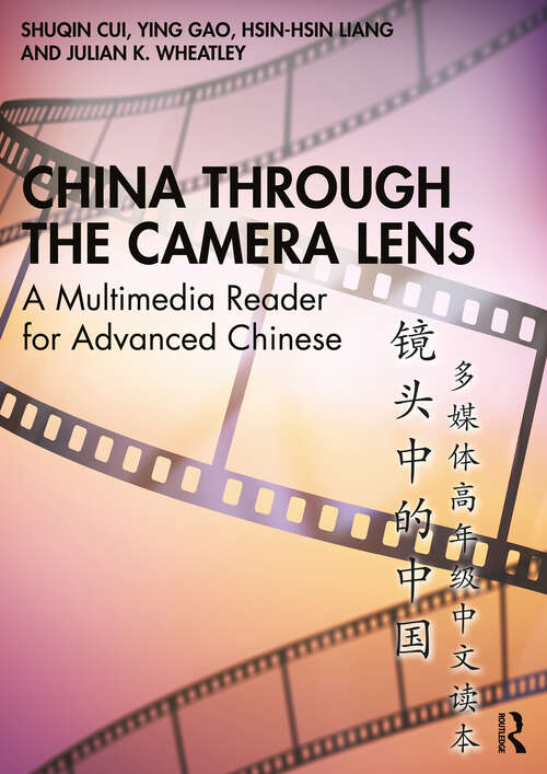 Book cover of China through the Camera Lens 镜头中的中国: A Multimedia Reader for Advanced Chinese 多媒体高年级中文读本