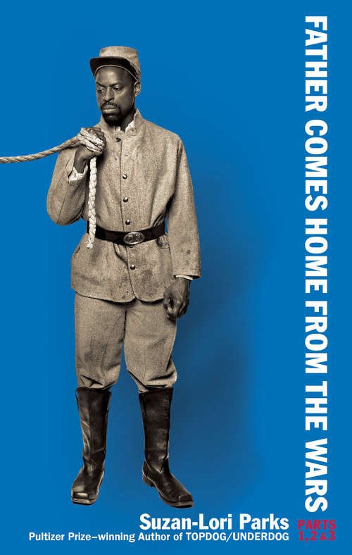 Book cover of Father Comes Home From the Wars (Parts 1, 2 & #3)