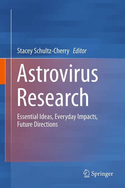 Book cover of Astrovirus Research: Essential Ideas, Everyday Impacts, Future Directions