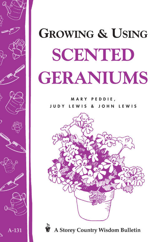 Book cover of Growing & Using Scented Geraniums: Storey's Country Wisdom Bulletin A-131 (Storey Country Wisdom Bulletin Ser.)