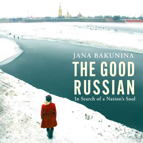 Book cover of The Good Russian: In Search of a Nation's Soul