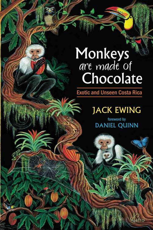Book cover of Monkeys Are Made Of Chocolate: Exotic And Unseen Costa Rica