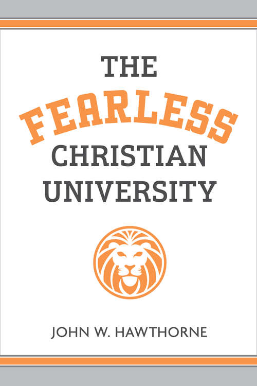 Book cover of The Fearless Christian University