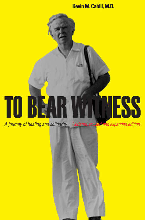 Book cover of To Bear Witness: A Journey of Healing and Solidarity,  Updated, Revised, and Expanded Edition