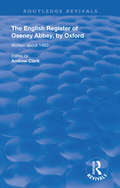 The English Register of Oseney Abbey, by Oxford: Written about 1460 (Routledge Revivals)