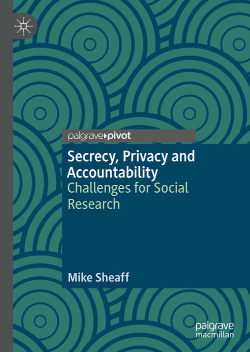 Secrecy, Privacy and Accountability: Challenges for Social Research