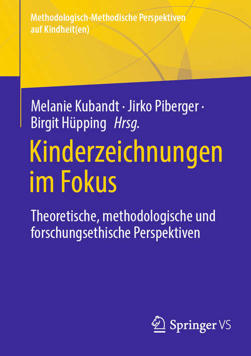 Book cover of Kinderzeichnungen im Fokus: Theoretische, methodologische und forschungsethische Perspektiven (Methodologisch-Methodische Perspektiven auf Kindheit(en))