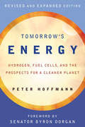 Tomorrow's Energy, revised and expanded edition: Hydrogen, Fuel Cells, and the Prospects for a Cleaner Planet (The\mit Press Ser.)