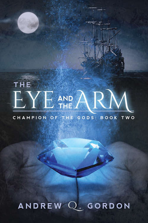 The Eye and the Arm (Champion of the Gods #2)