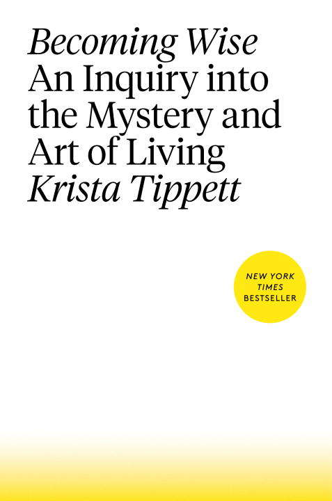 Book cover of Becoming Wise: An Inquiry into the Mystery and Art of Living