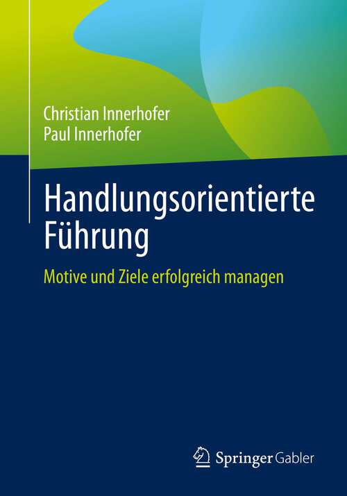 Book cover of Handlungsorientierte Führung: Motive und Ziele erfolgreich managen (1. Aufl. 2022)