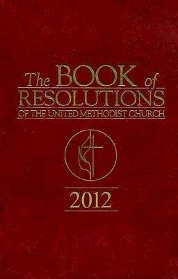 Book cover of The Book Of Resolutions of The United Methodist Church 2012
