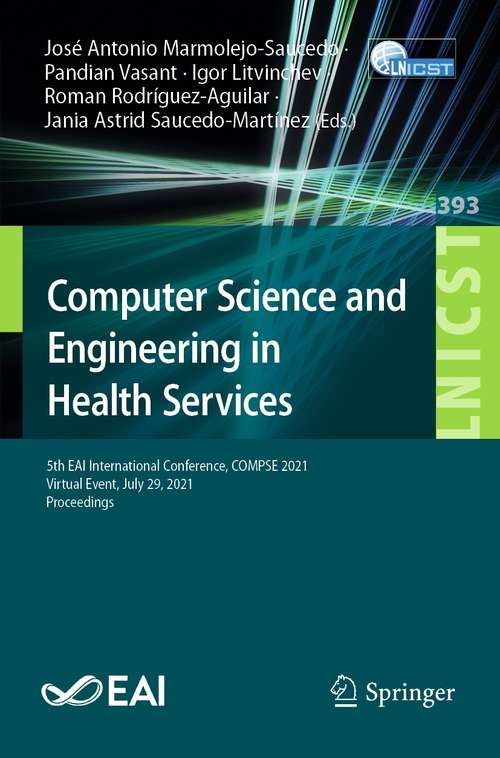 Computer Science and Engineering in Health Services: 5th EAI International Conference, COMPSE 2021, Virtual Event, July 29, 2021, Proceedings (Lecture Notes of the Institute for Computer Sciences, Social Informatics and Telecommunications Engineering #393)