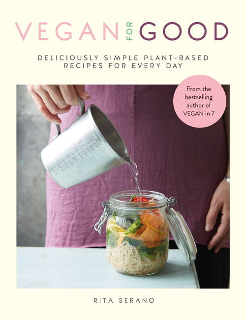 Book cover of Vegan for Good: deliciously simple plant-based recipes for every day