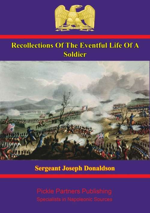 Book cover of Recollections Of The Eventful Life Of A Soldier: By The Late Joseph Donaldson, Sergeant In The Ninety-Fourth Scots Brigade