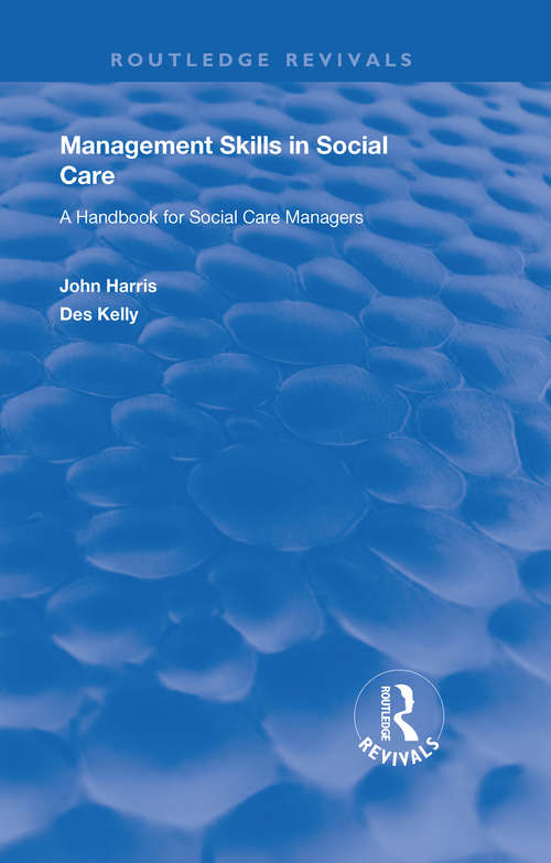 Management Skills in Social Care: A Handbook for Social Care Managers (Routledge Revivals)