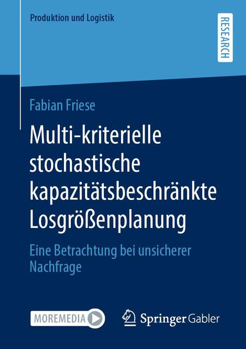 Book cover of Multi-kriterielle stochastische kapazitätsbeschränkte Losgrößenplanung: Eine Betrachtung bei unsicherer Nachfrage (1. Aufl. 2022) (Produktion und Logistik)