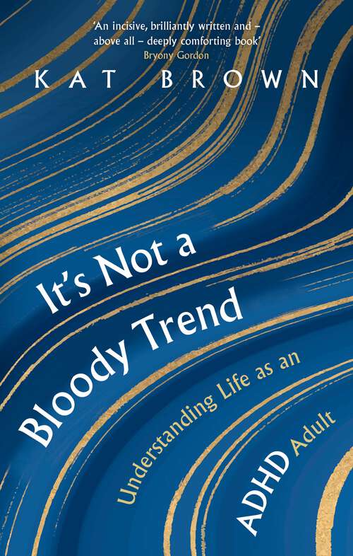 Book cover of It's Not A Bloody Trend: Understanding Life as an ADHD Adult