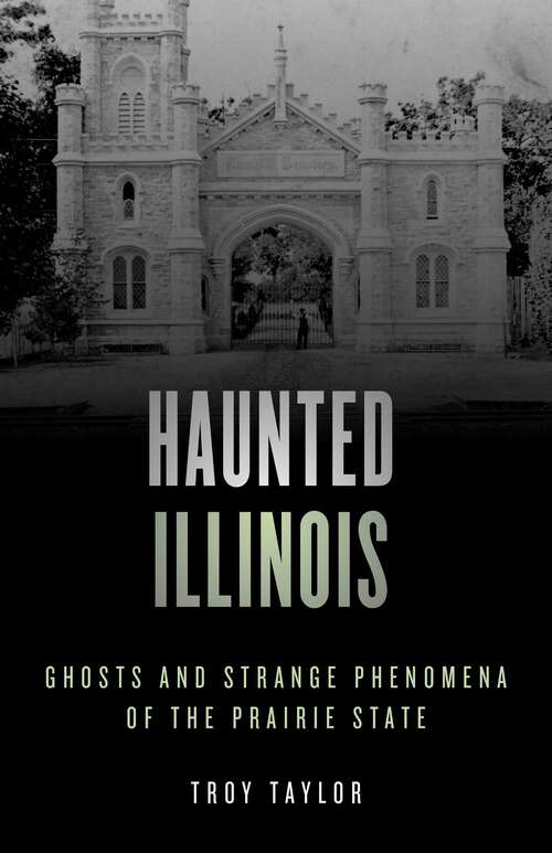 Book cover of Haunted Illinois: Ghosts and Strange Phenomena of the Prairie State (2nd Edition) (Haunted Series)