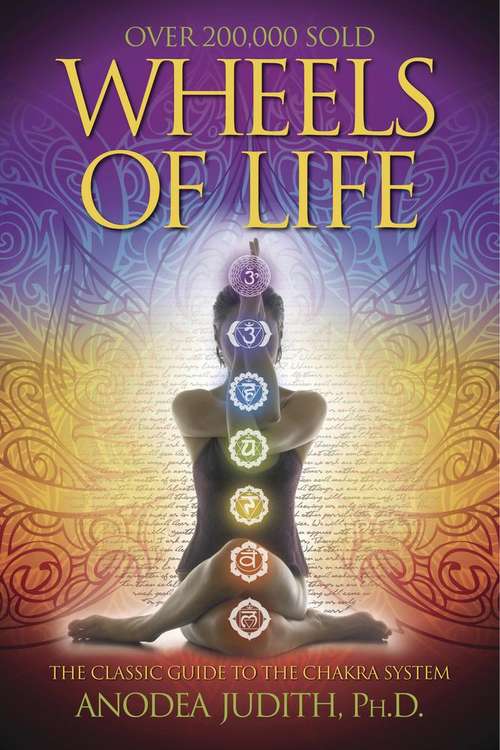 Book cover of Wheels of Life: A User's Guide to the Chakra System