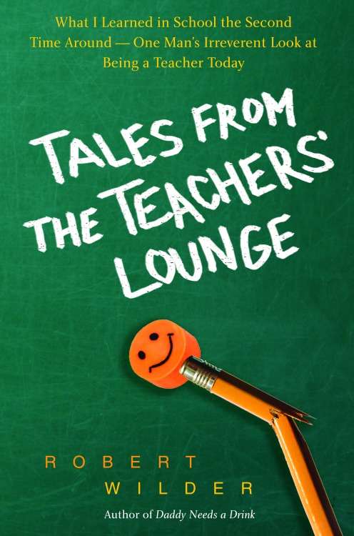 Book cover of Tales from the Teachers' Lounge: What I Learned in School the Second Time Around -- One Man's Irreverent Look at Being a Teacher Today
