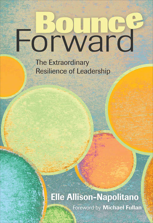 Bounce Forward: The Extraordinary Resilience of Leadership