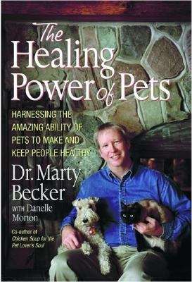 The Healing Power of Pets: Harnessing the Amazing Ability of Pets to Make and Keep People Happy and Healthy
