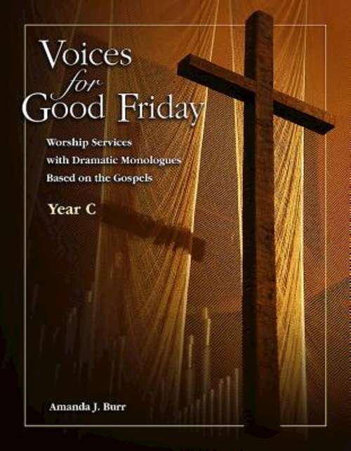 Book cover of Voices for Good Friday - eBook [ePub]: Worship Services with Dramatic Monologues Based on the Gospels - Year C