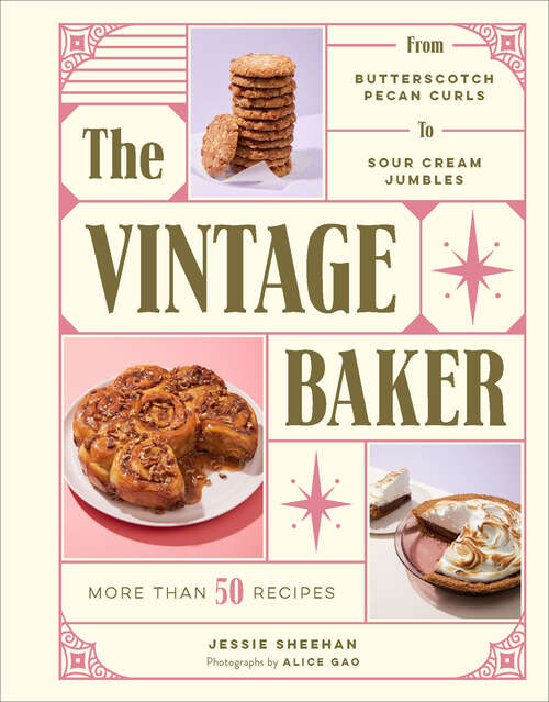Book cover of The Vintage Baker: More Than 50 Recipes from Butterscotch Pecan Curls to Sour Cream Jumbles