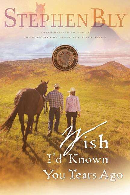 Wish I'd Known You Tears Ago (Horse Dreams Trilogy #3)