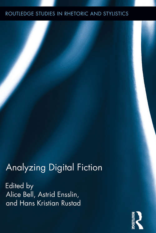 Book cover of Analyzing Digital Fiction: Analyzing Digital Fiction (Routledge Studies in Rhetoric and Stylistics)