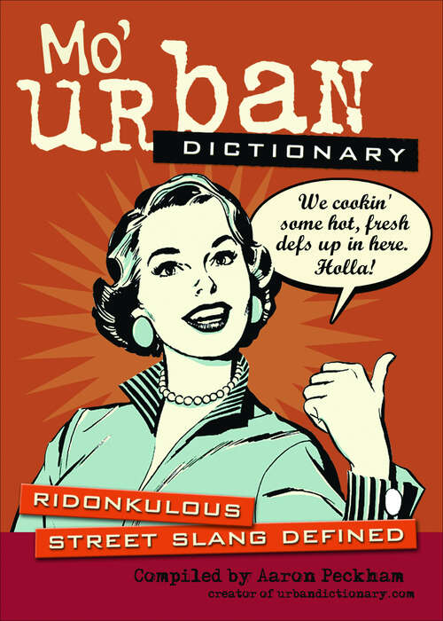 Book cover of Mo' Urban Dictionary: Ridonkulous Street Slang Defined (Urban Dictionary Ser. #2)
