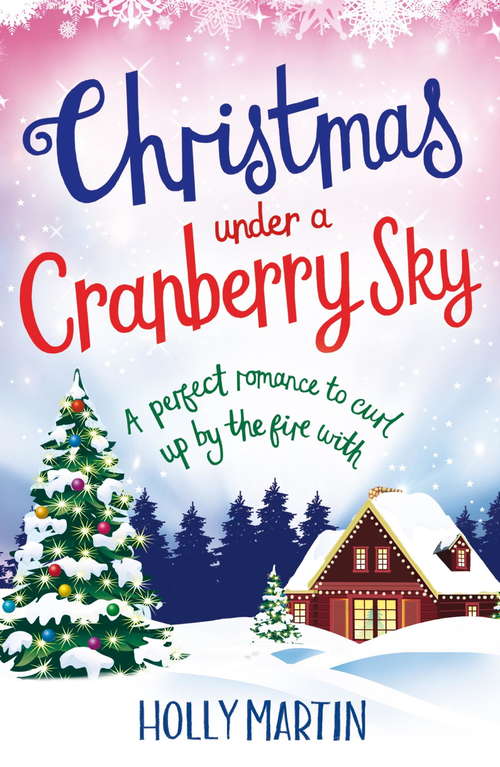 Christmas under a Cranberry Sky: A Perfect Romance To Curl Up By The Fire With