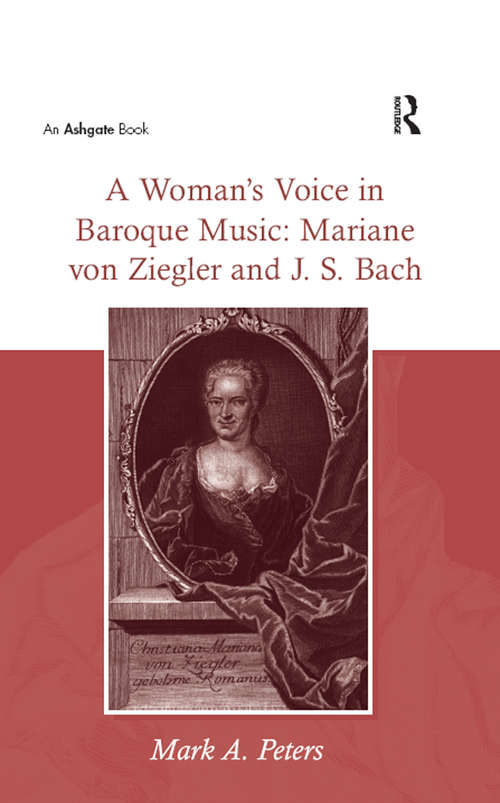 A Woman's Voice in Baroque Music: Mariane von Ziegler and J.S. Bach