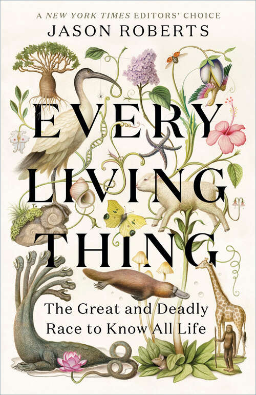 Book cover of Every Living Thing: The Great and Deadly Race to Know All Life