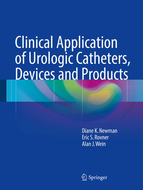 Clinical Application of Urologic Catheters, Devices and Products