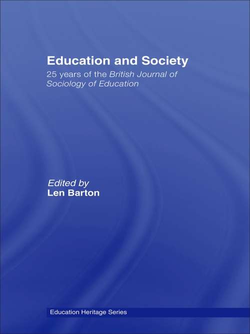 Education and Society: 25 Years of the British Journal of Sociology of Education (Education Heritage)