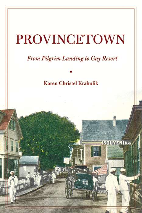 Book cover of Provincetown: From Pilgrim Landing to Gay Resort (American History and Culture #4)