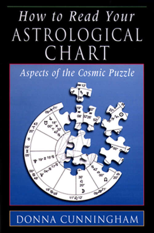 Book cover of How to Read Your Astrological Chart: Aspects of the Cosmic Puzzle